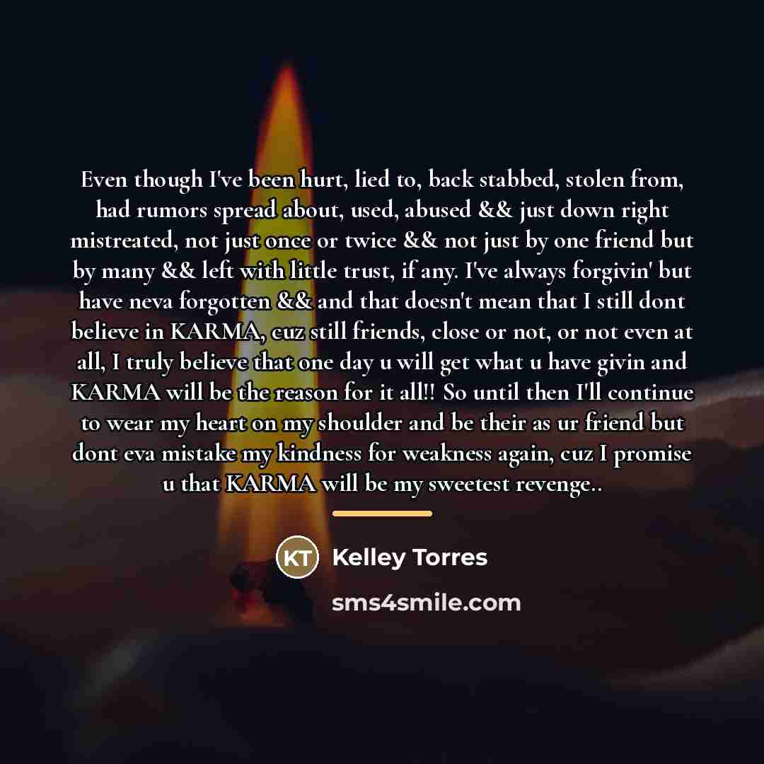 “Even though I've been hurt, lied to, back stabbed, stolen…” quote by Kelley Torres