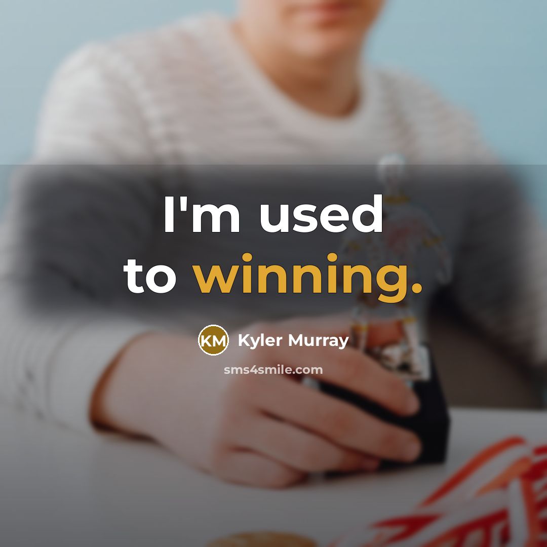 “I'm used to winning.…” quote by Kyler Murray