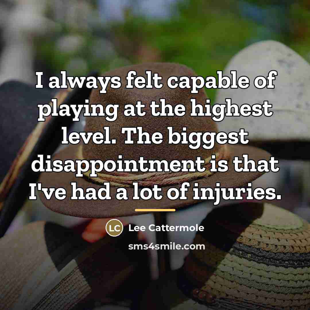 “I always felt capable of playing at the highest level.…” quote by Lee Cattermole