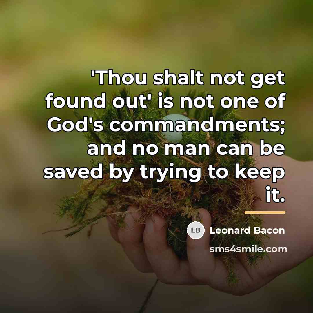 “'Thou shalt not get found out' is not one of…” quote by Leonard Bacon