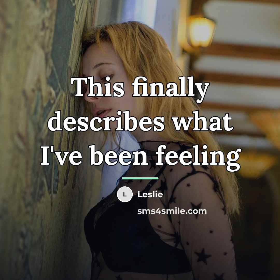 “This finally describes what I've been feeling…” quote by Leslie