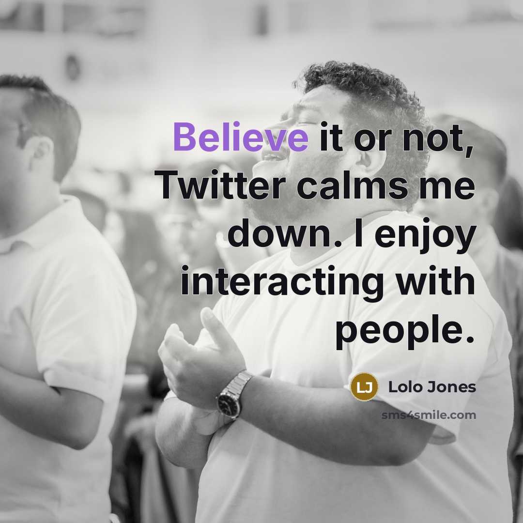 “Believe it or not, Twitter calms me down. I enjoy…” quote by Lolo Jones