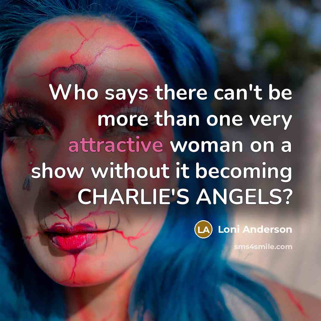 “Who says there can't be more than one very attractive…” quote by Loni Anderson