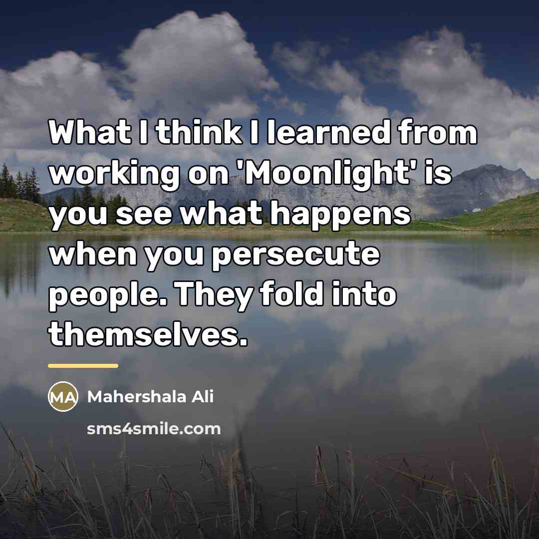“What I think I learned from working on 'Moonlight' is…” quote by Mahershala Ali