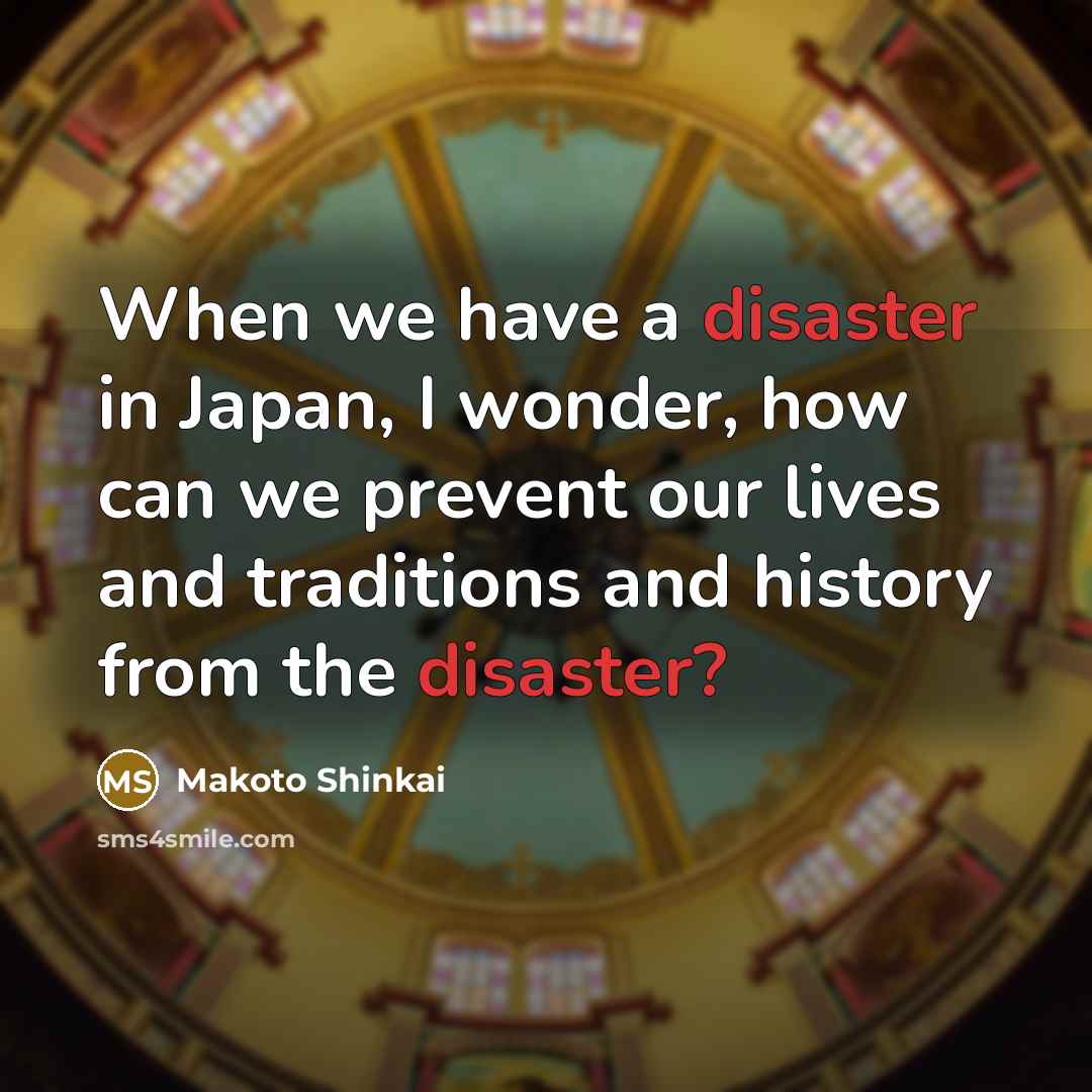 “When we have a disaster in Japan, I wonder, how…” quote by Makoto Shinkai