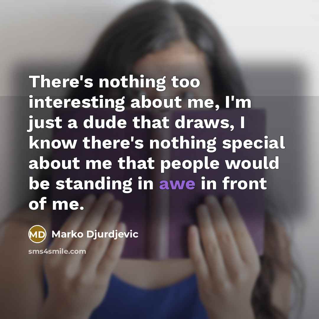 “There's nothing too interesting about me, I'm just a dude…” quote by Marko Djurdjevic