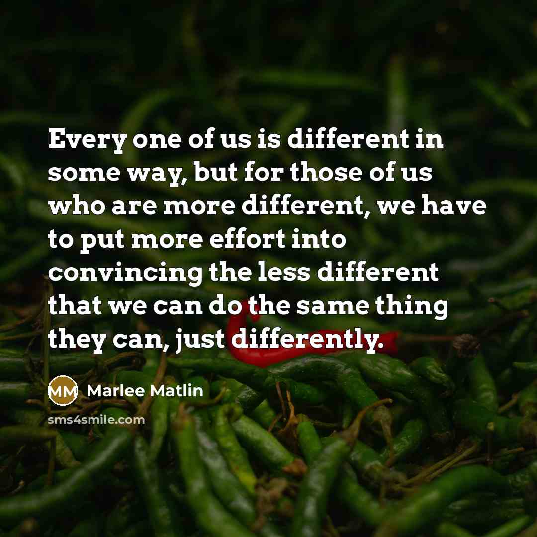 “Every one of us is different in some way, but…” quote by Marlee Matlin