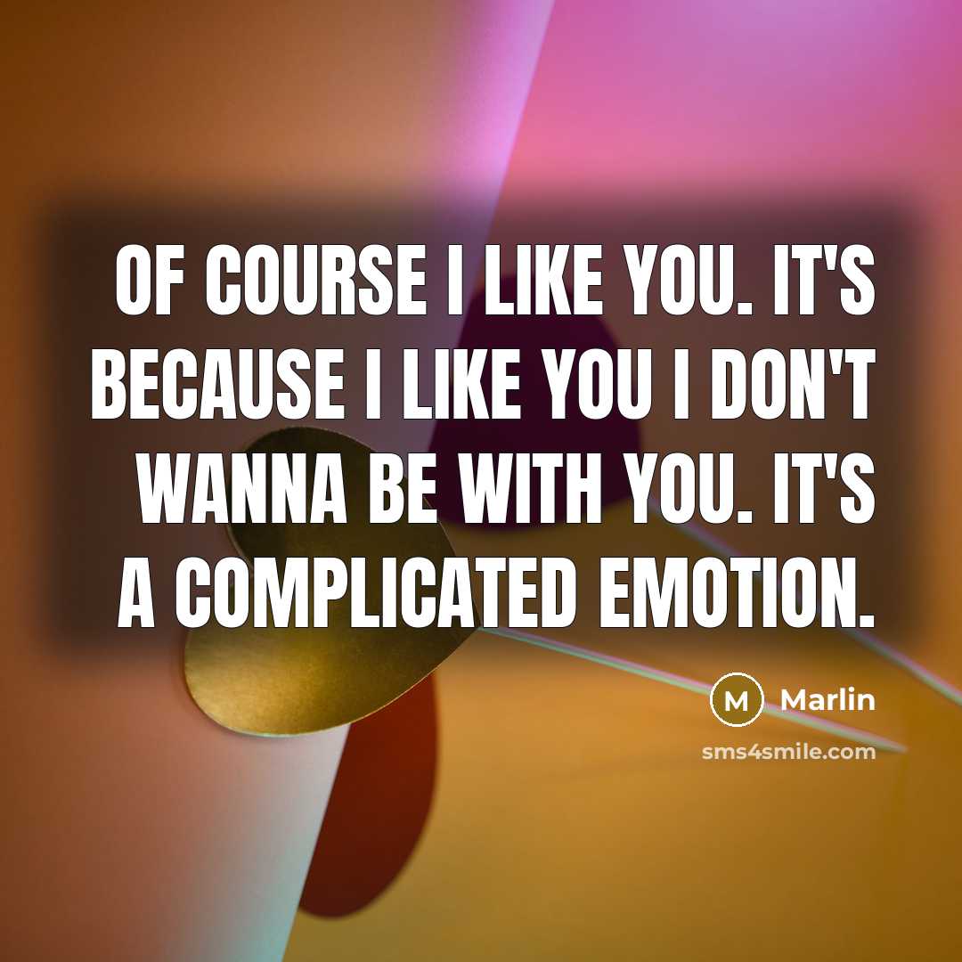 “Of course I like you. It's because I like you…” quote by Marlin