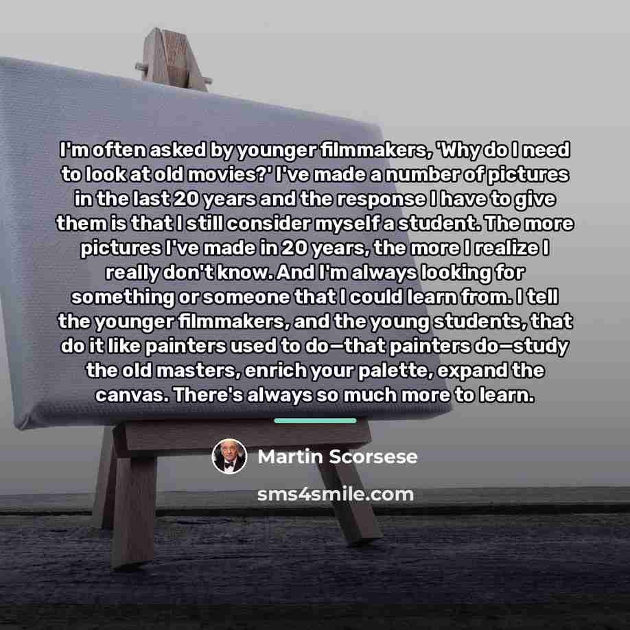 “I'm often asked by younger filmmakers, 'Why do I need…” quote by Martin Scorsese