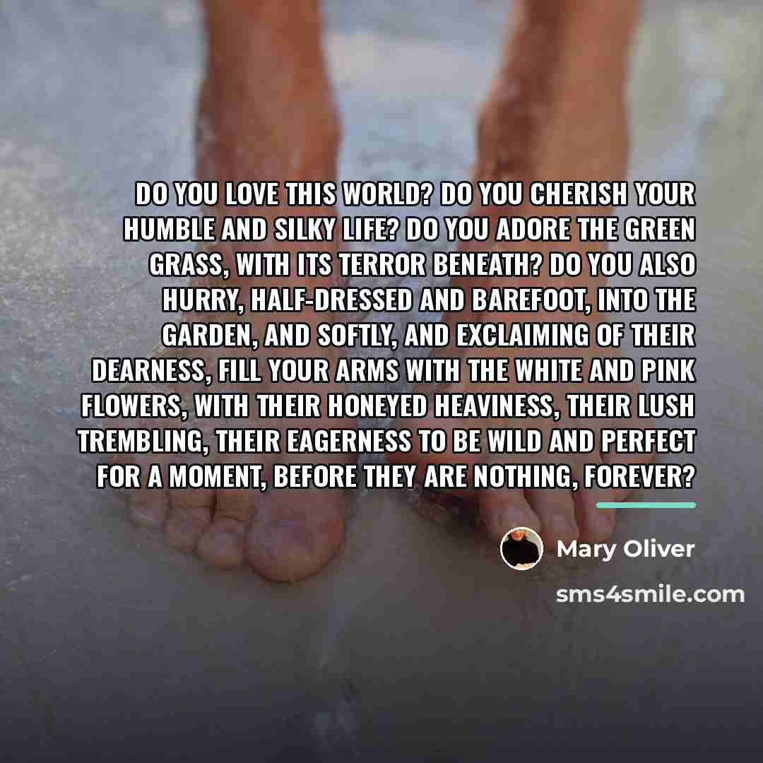 “Do you love this world? Do you cherish your humble…” quote by Mary Oliver