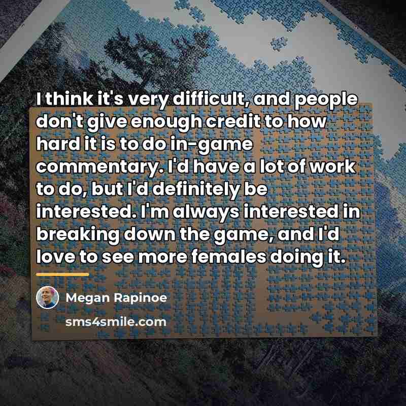 “I think it's very difficult, and people don't give enough…” quote by Megan Rapinoe