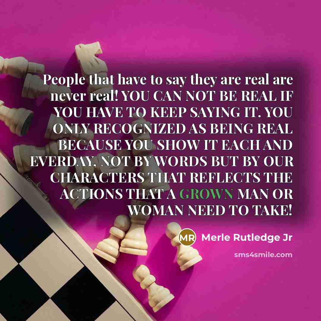 “People that have to say they are real are never…” quote by Merle Rutledge Jr
