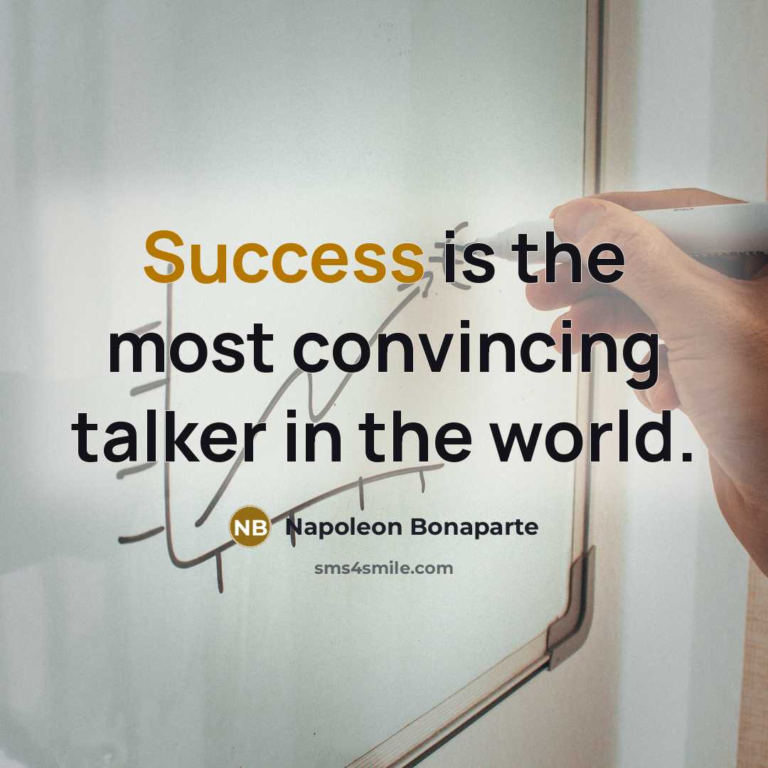 “Success is the most convincing talker in the world.…” quote by Napoleon Bonaparte