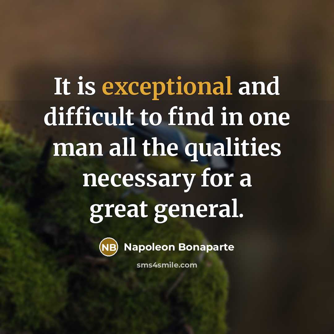 “It is exceptional and difficult to find in one man…” quote by Napoleon Bonaparte