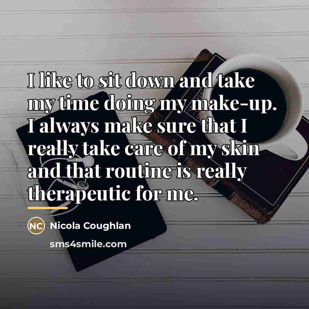 “I like to sit down and take my time doing…” quote by Nicola Coughlan