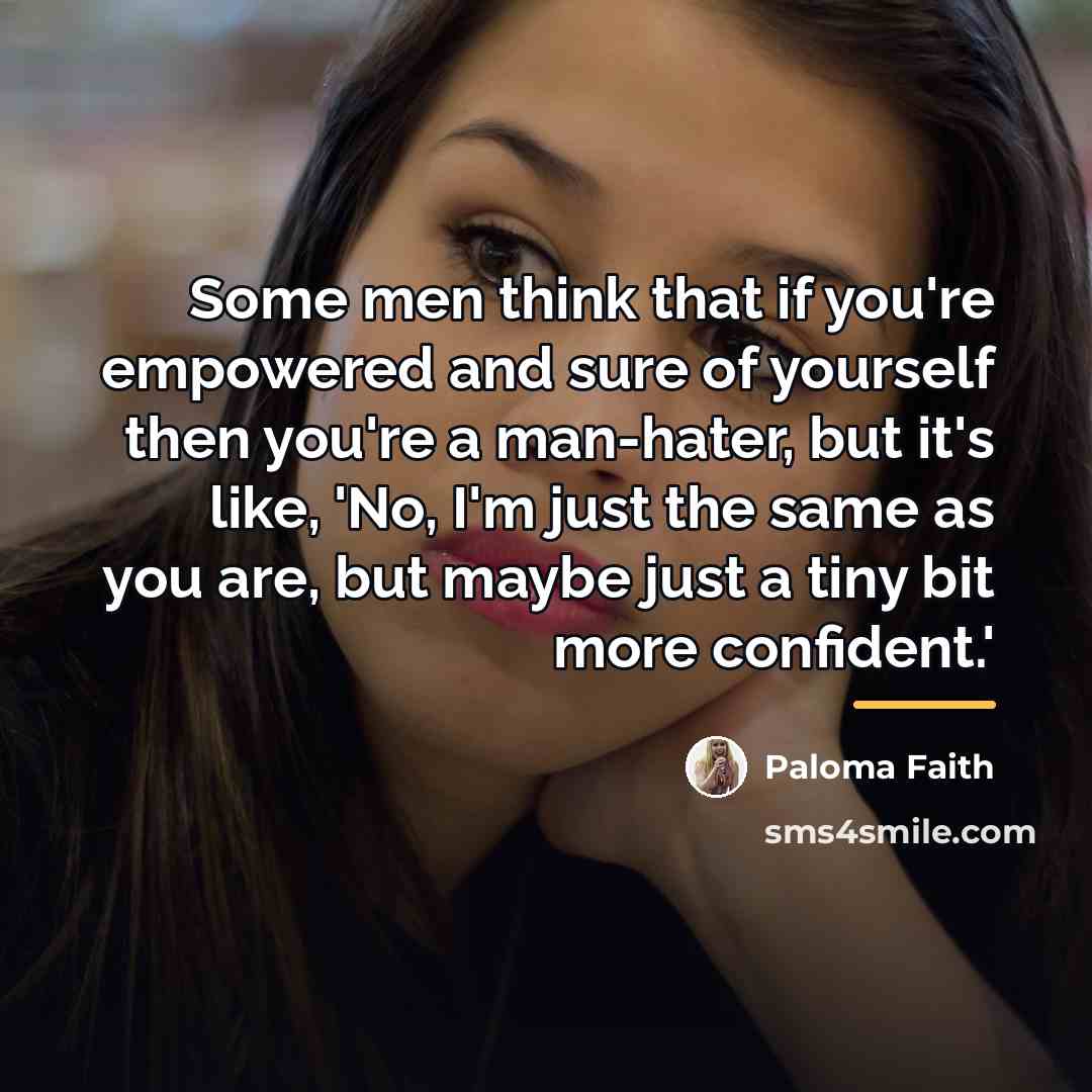 “Some men think that if you're empowered and sure of…” quote by Paloma Faith