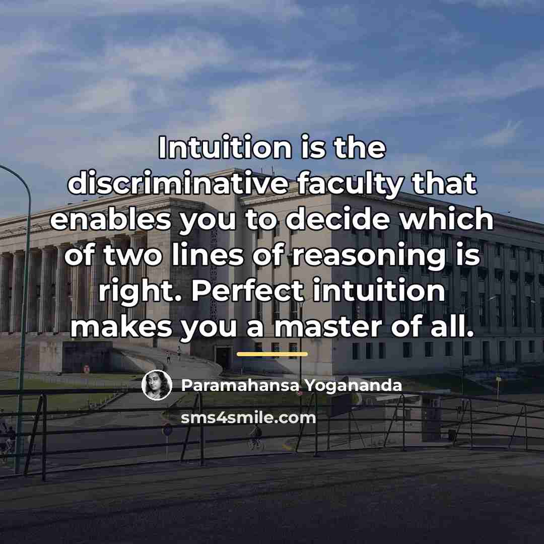 “Intuition is the discriminative faculty that enables you to decide…” quote by Paramahansa Yogananda