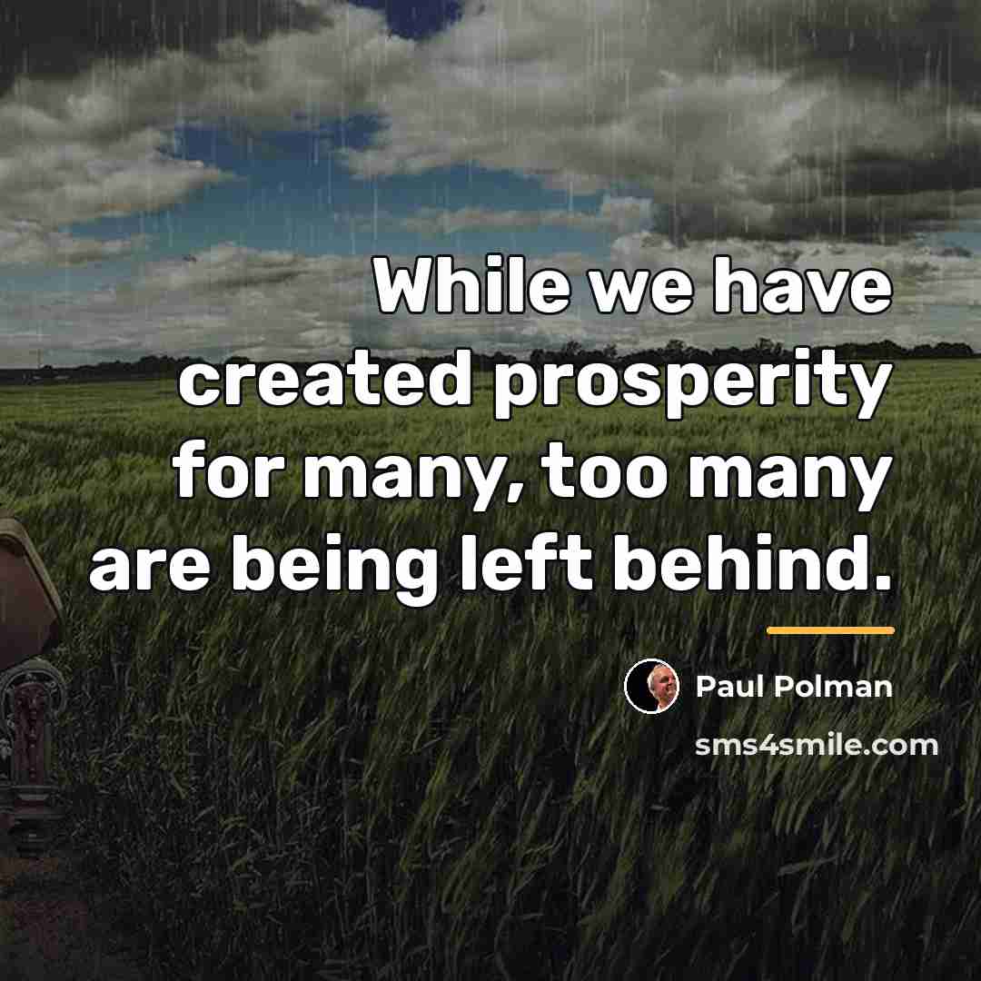 “While we have created prosperity for many, too many are…” quote by Paul Polman