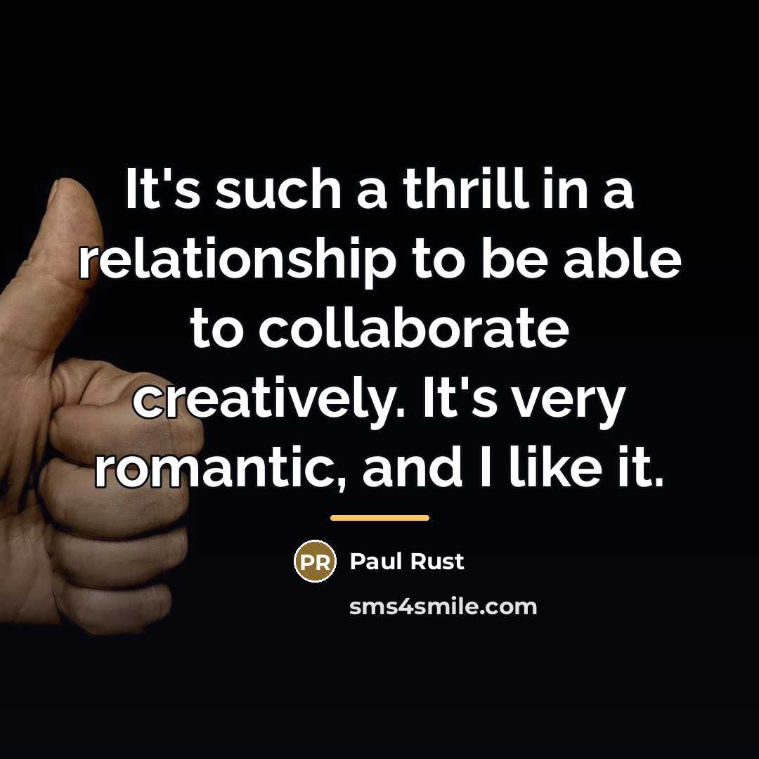 “It's such a thrill in a relationship to be able…” quote by Paul Rust