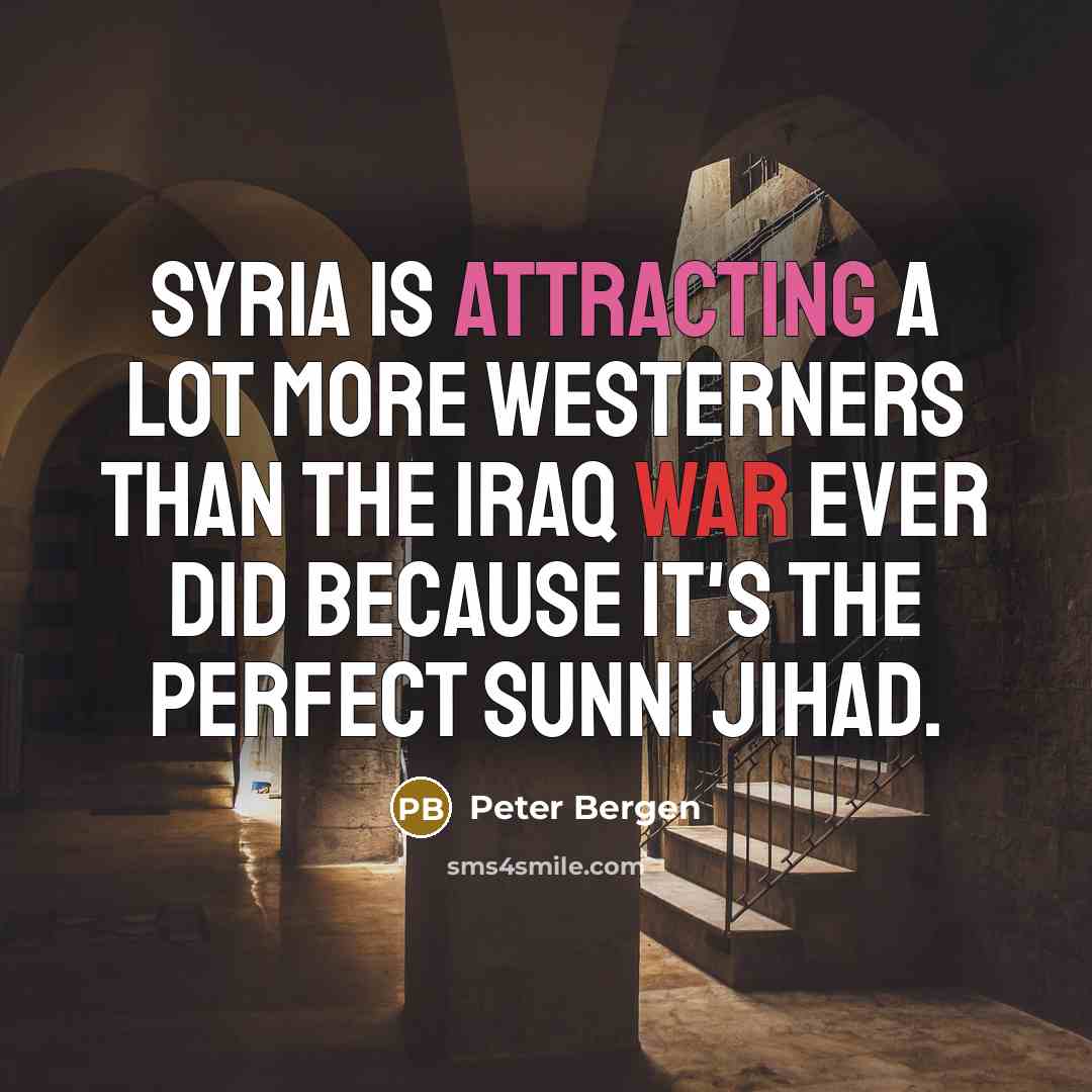“Syria is attracting a lot more Westerners than the Iraq…” quote by Peter Bergen