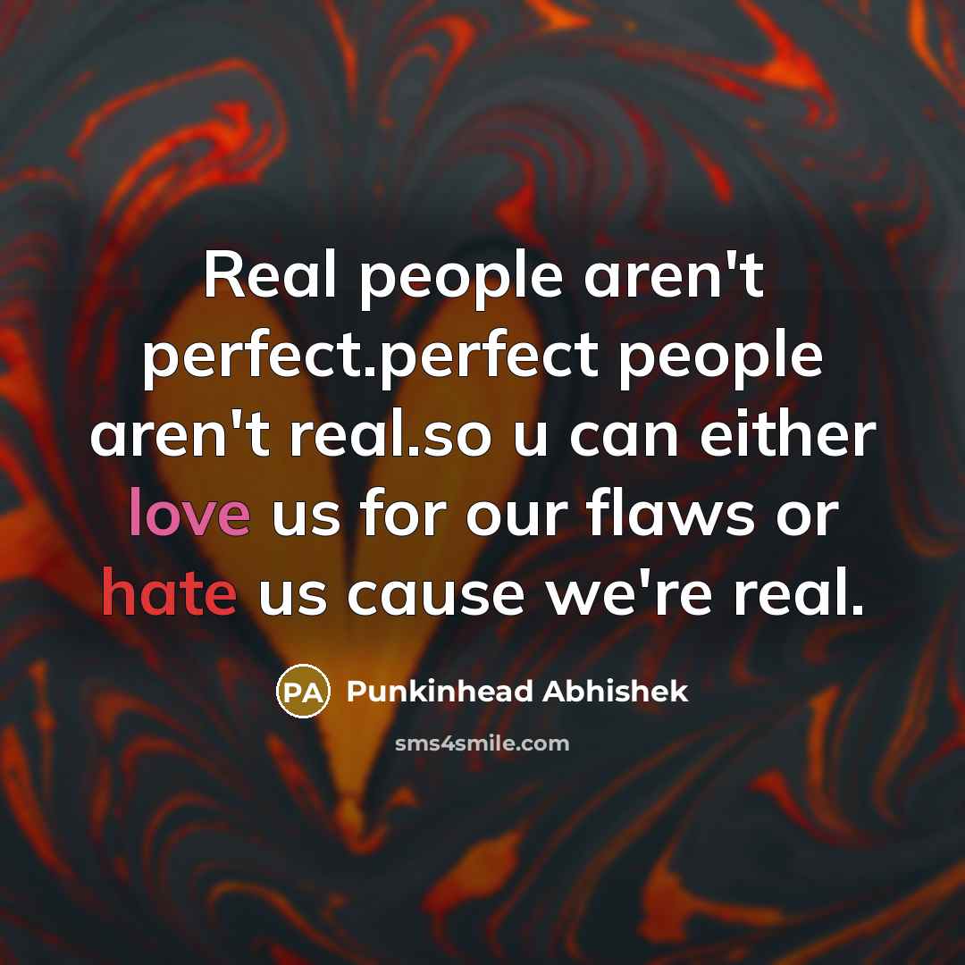 “Real people aren't perfect.perfect people aren't real.so u can either…” quote by Punkinhead Abhishek