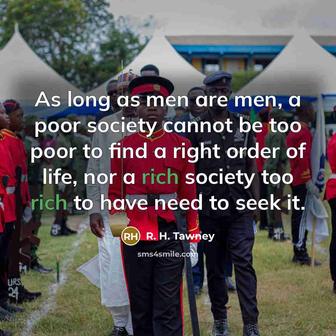 “As long as men are men, a poor society cannot…” quote by R. H. Tawney