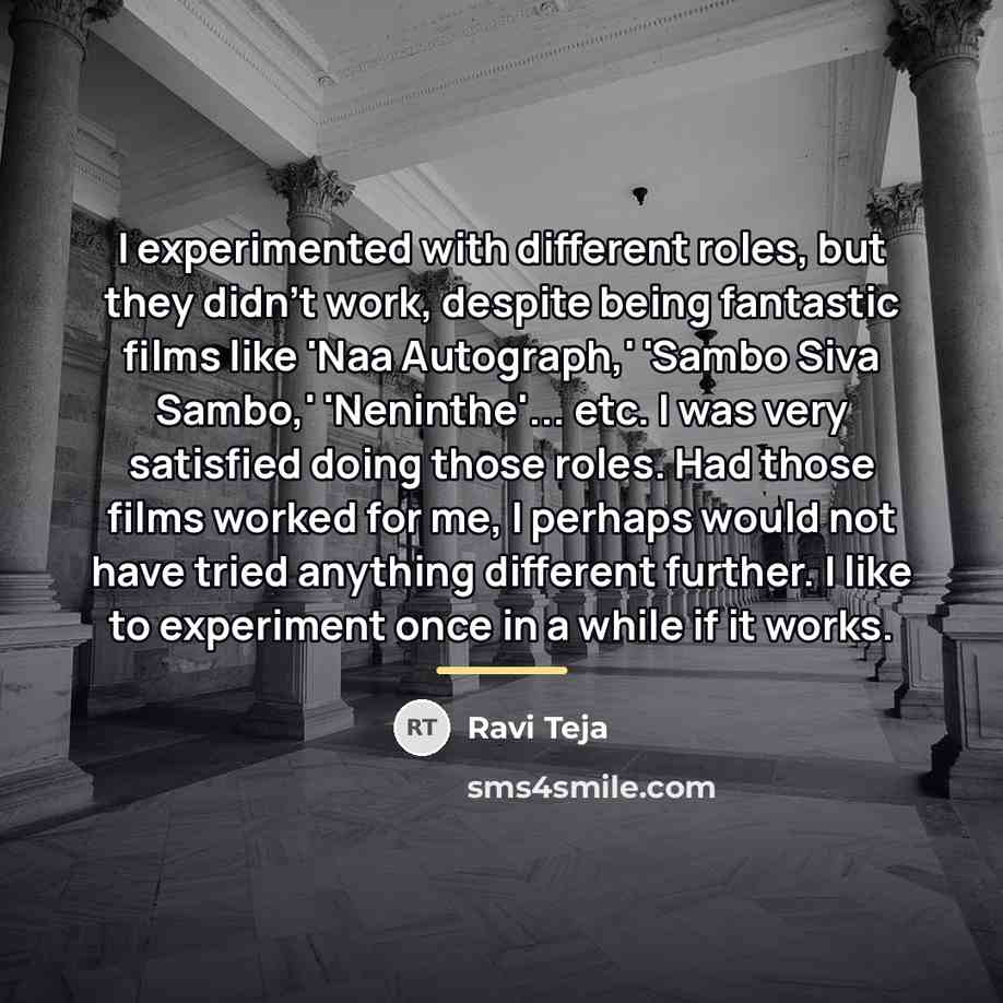 “I experimented with different roles, but they didn't work, despite…” quote by Ravi Teja