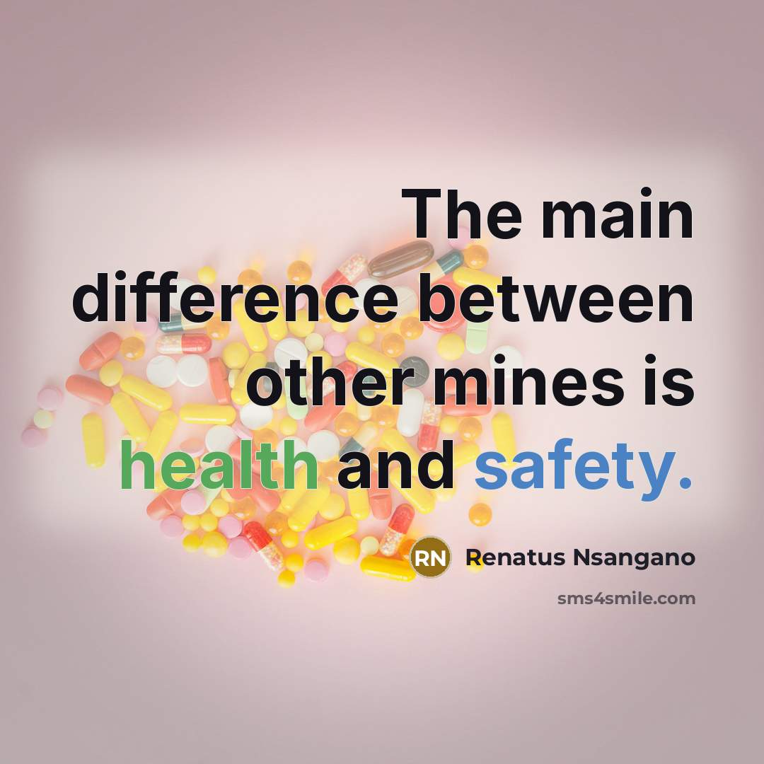 “The main difference between other mines is health and safety.…” quote by Renatus Nsangano