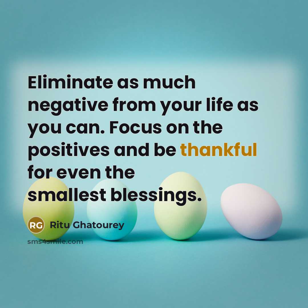 “Eliminate as much negative from your life as you can.…” quote by Ritu Ghatourey