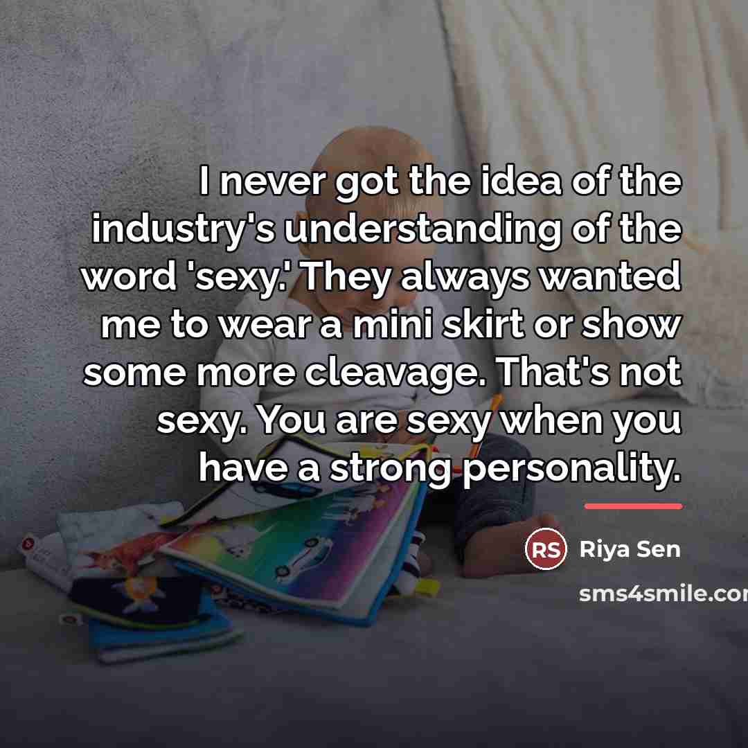 “I never got the idea of the industry's understanding of…” quote by Riya Sen
