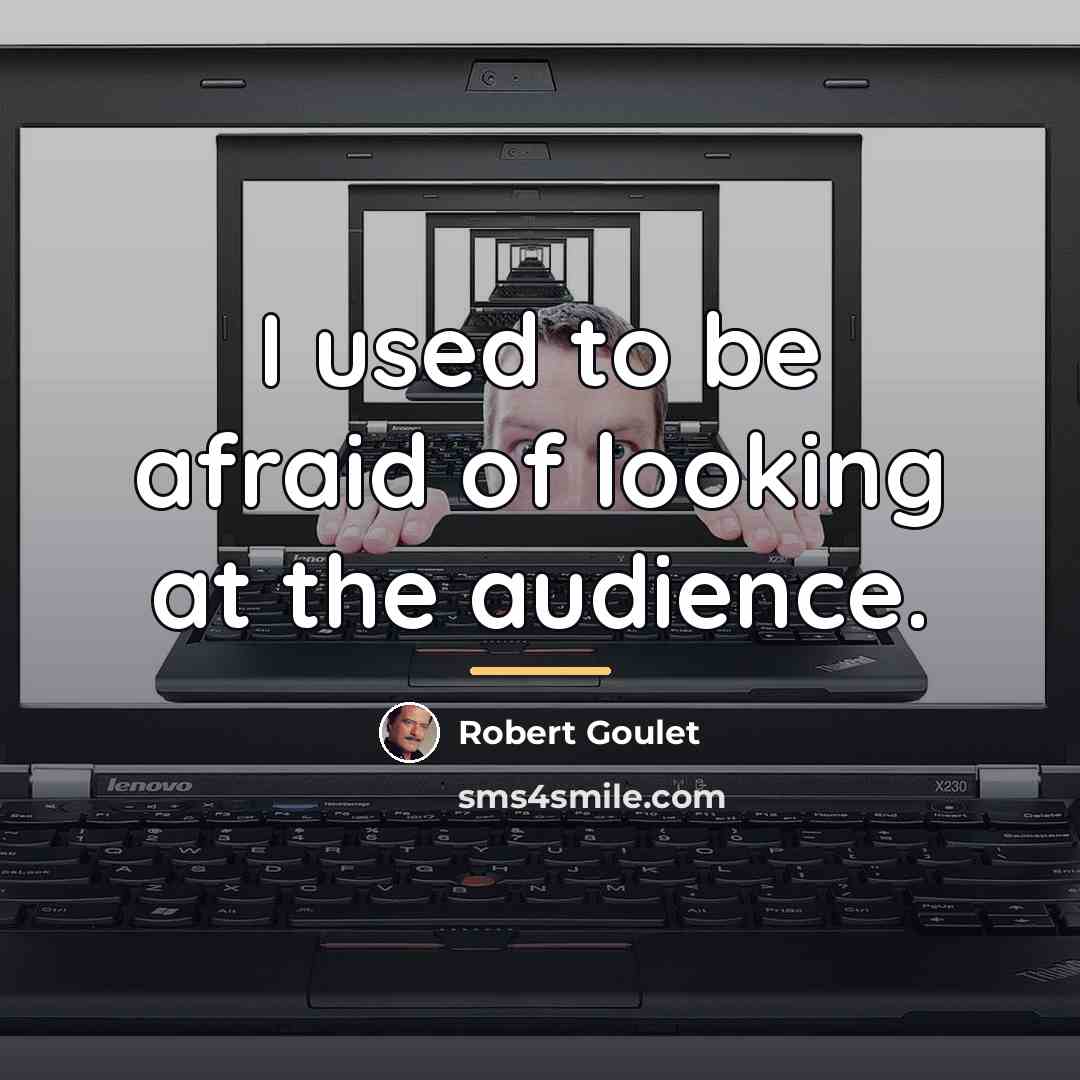 “I used to be afraid of looking at the audience.…” quote by Robert Goulet