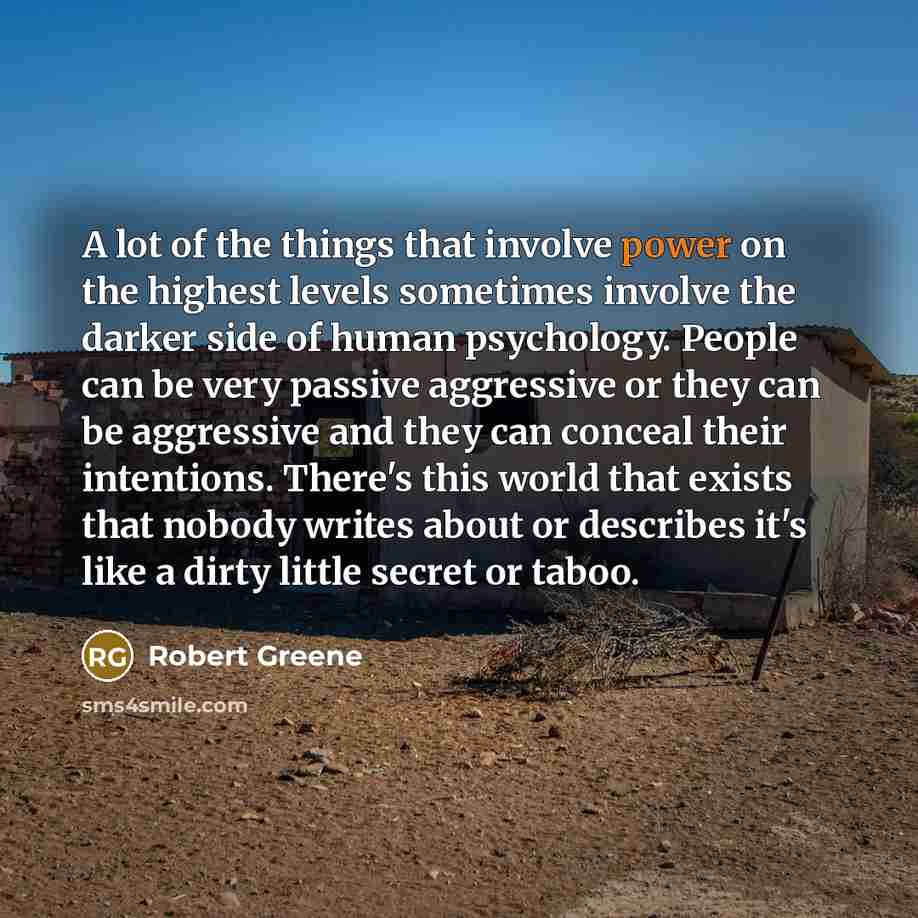 “A lot of the things that involve power on the…” quote by Robert Greene