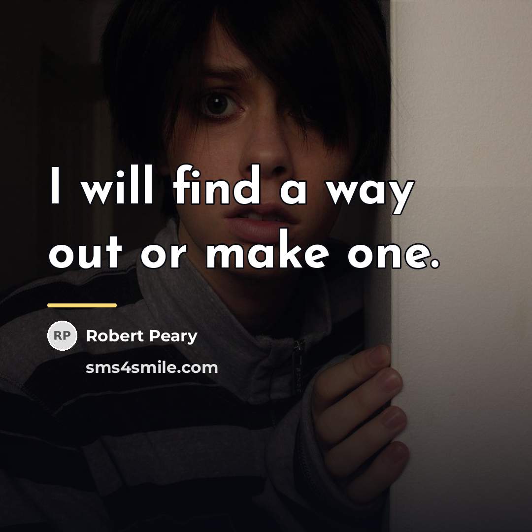 “I will find a way out or make one.…” quote by Robert Peary