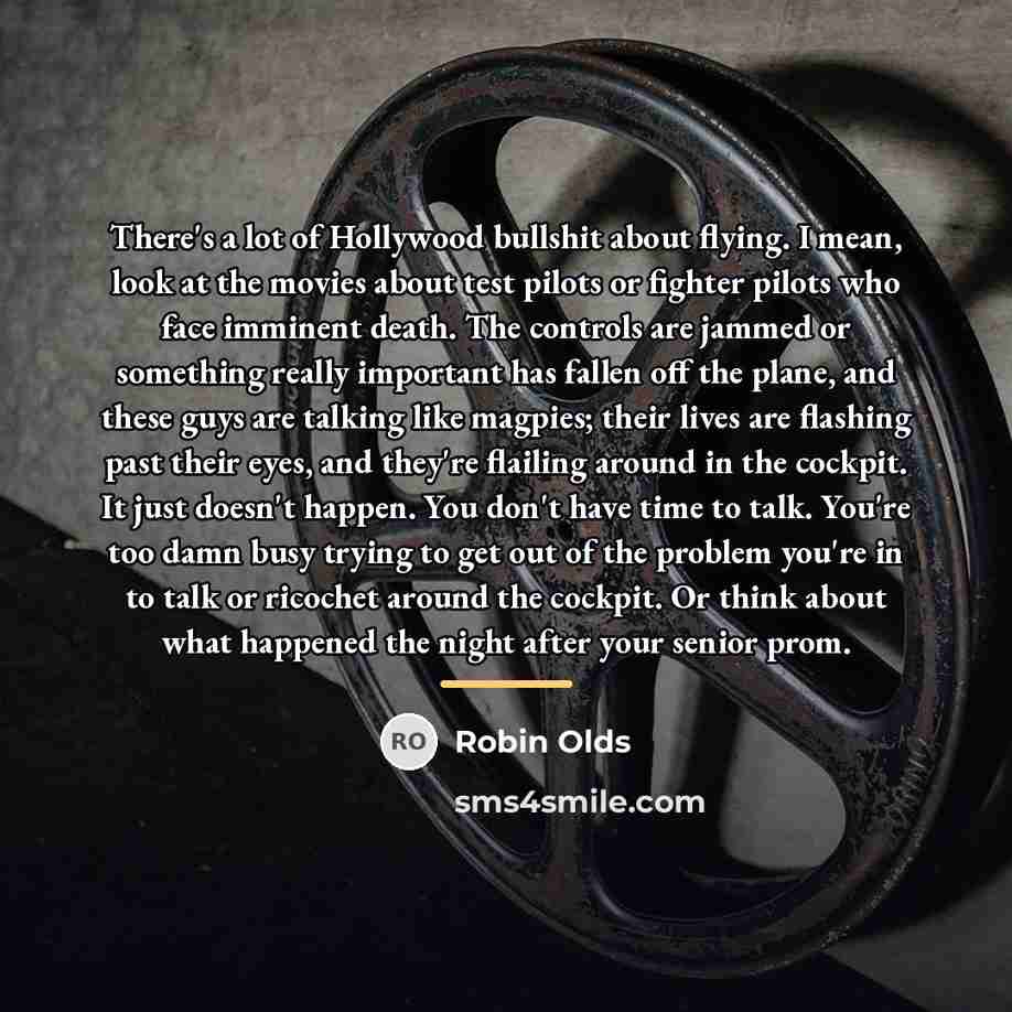 “There's a lot of Hollywood bullshit about flying. I mean,…” quote by Robin Olds