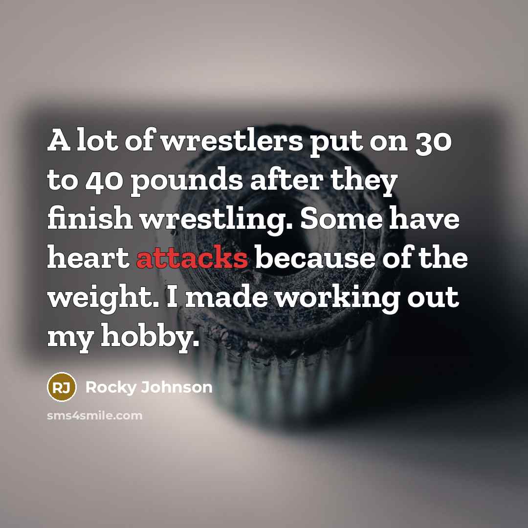 “A lot of wrestlers put on 30 to 40 pounds…” quote by Rocky Johnson