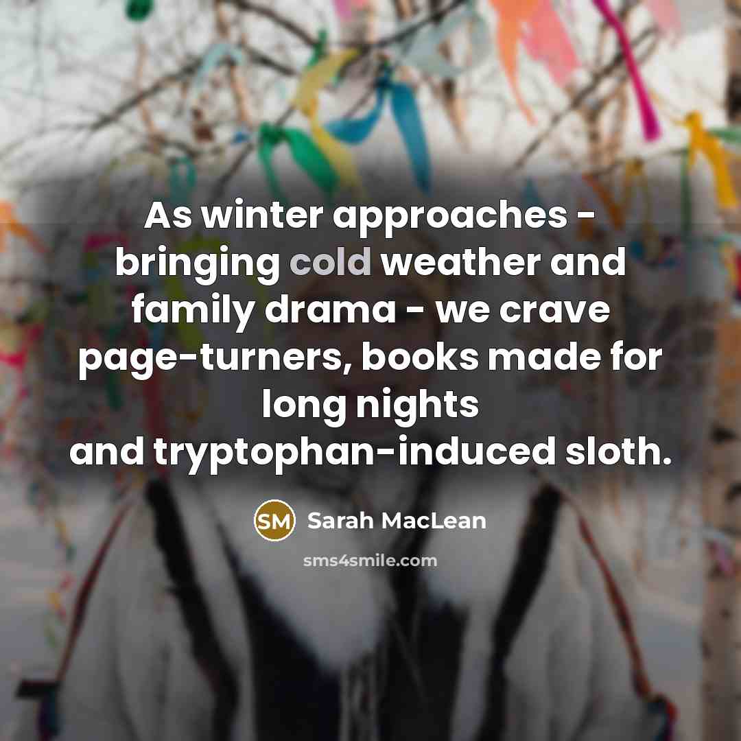 “As winter approaches - bringing cold weather and family drama…” quote by Sarah MacLean