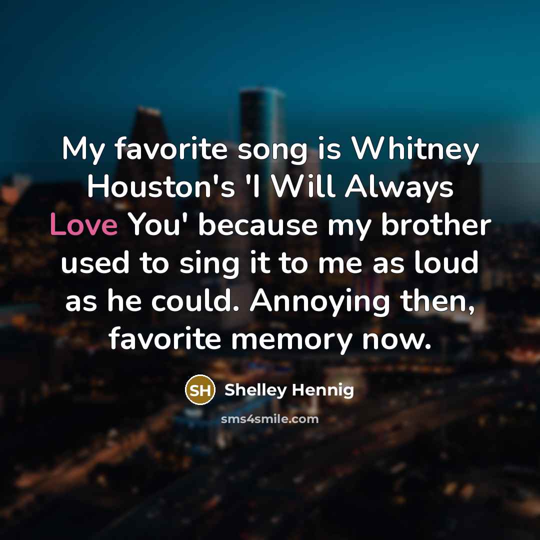 “My favorite song is Whitney Houston's 'I Will Always Love…” quote by Shelley Hennig