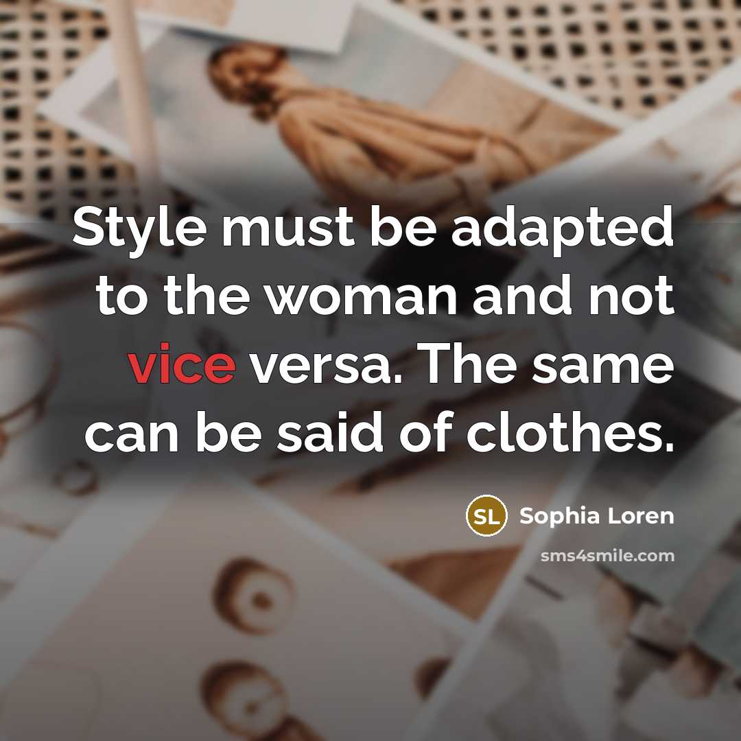 “Style must be adapted to the woman and not vice…” quote by Sophia Loren