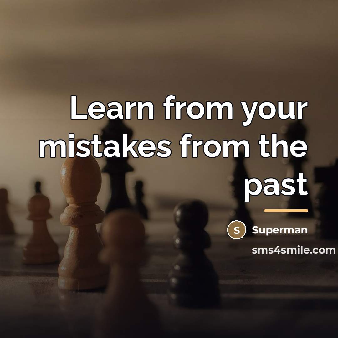 “Learn from your mistakes from the past…” quote by Superman