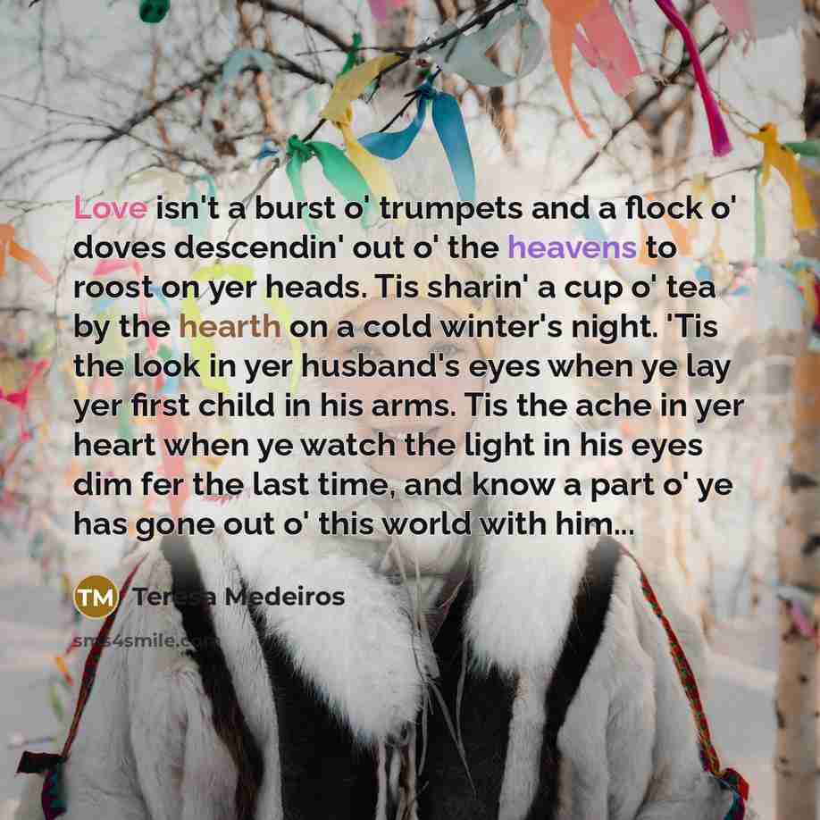 “Love isn't a burst o' trumpets and a flock o'…” quote by Teresa Medeiros