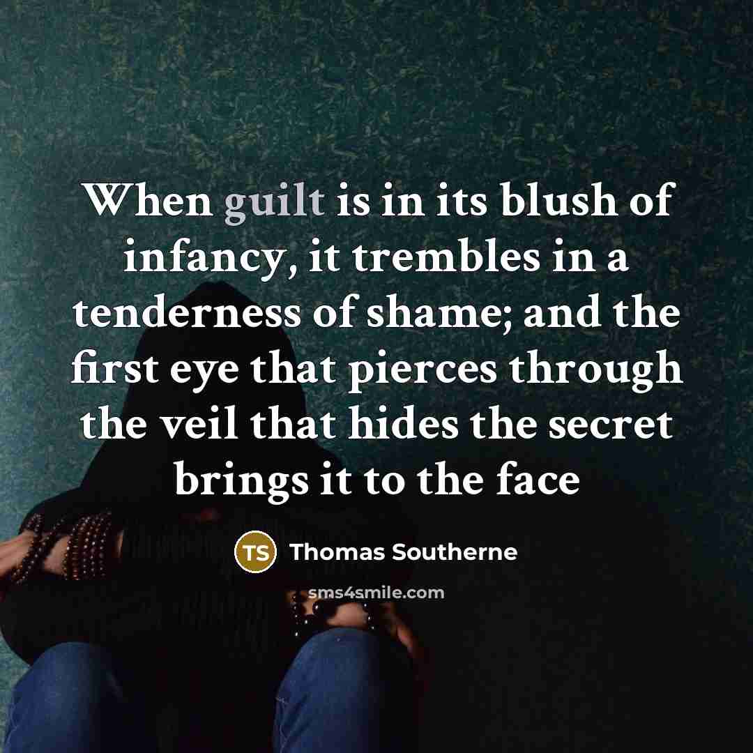 “When guilt is in its blush of infancy, it trembles…” quote by Thomas Southerne