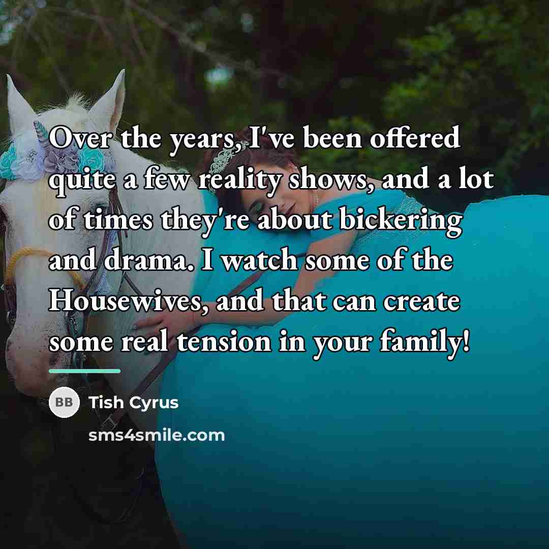 “Over the years, I've been offered quite a few reality…” quote by Tish Cyrus