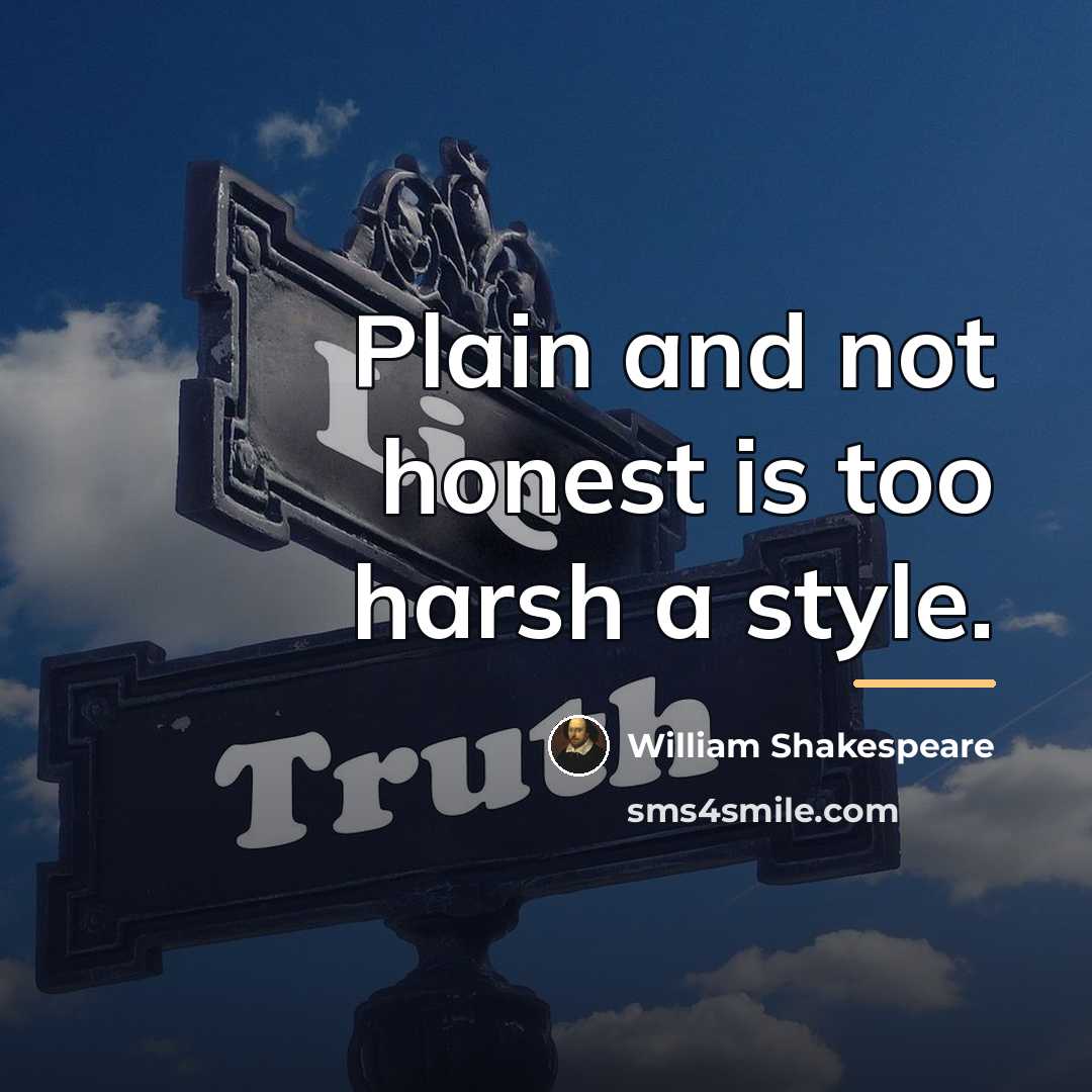“Plain and not honest is too harsh a style.…” quote by William Shakespeare
