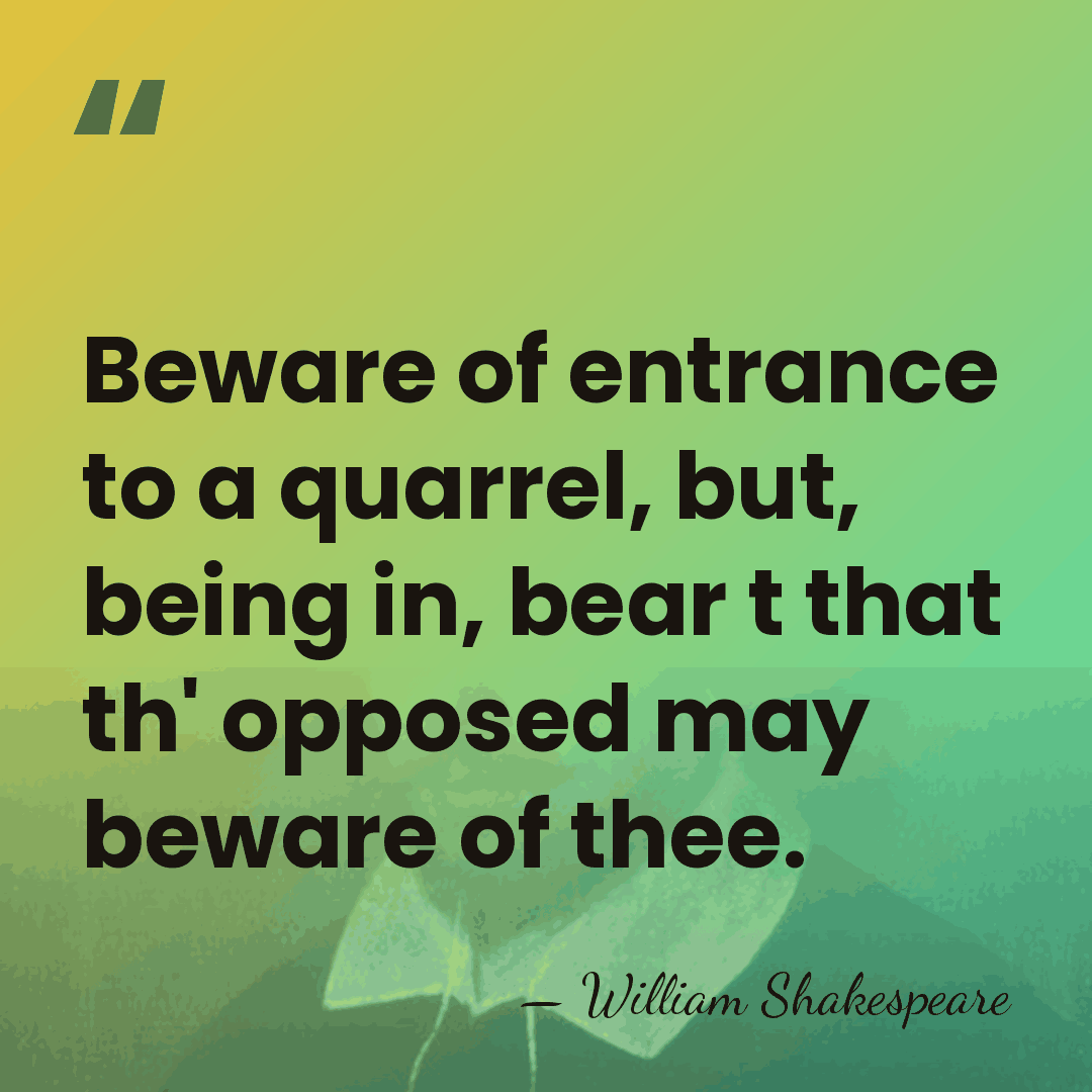 Beware of entrance to a quarrel, but, being in, bear t that&hellip; - William Shakespeare