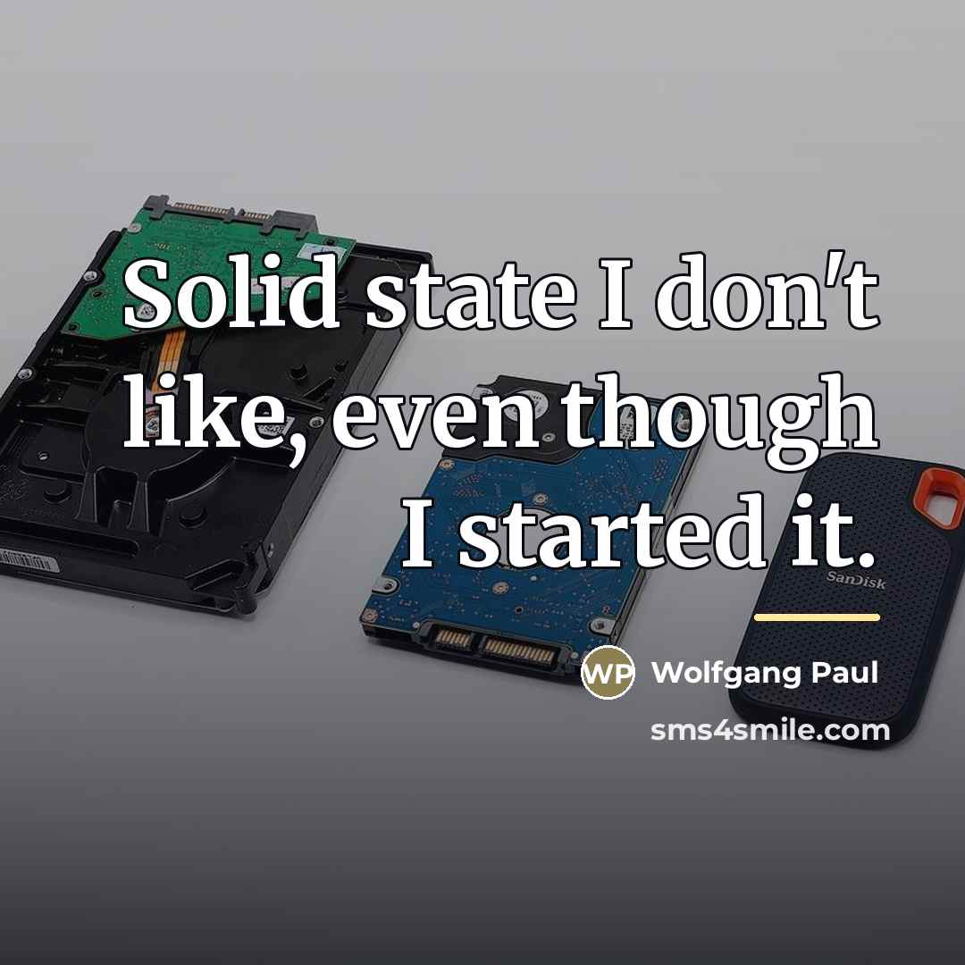 “Solid state I don't like, even though I started it.…” quote by Wolfgang Paul