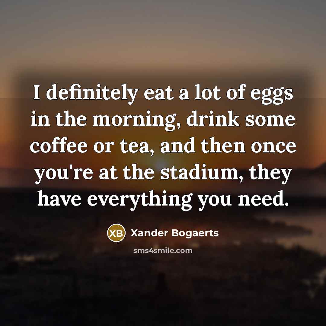 “I definitely eat a lot of eggs in the morning,…” quote by Xander Bogaerts
