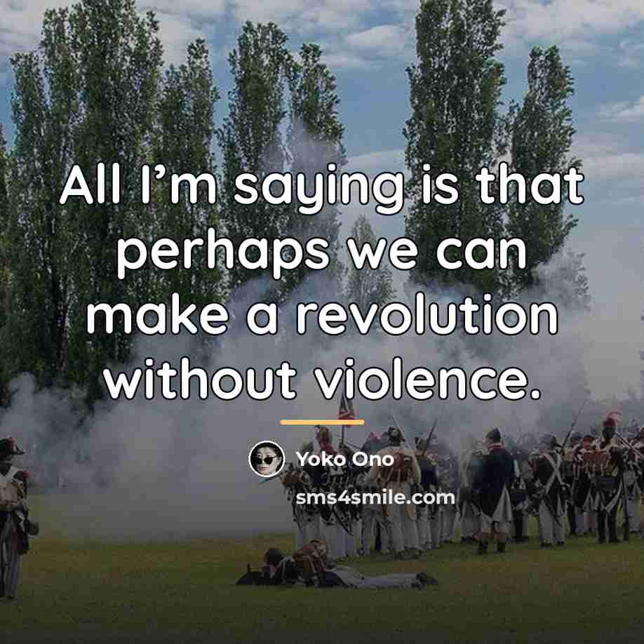 “All I’m saying is that perhaps we can make a…” quote by Yoko Ono