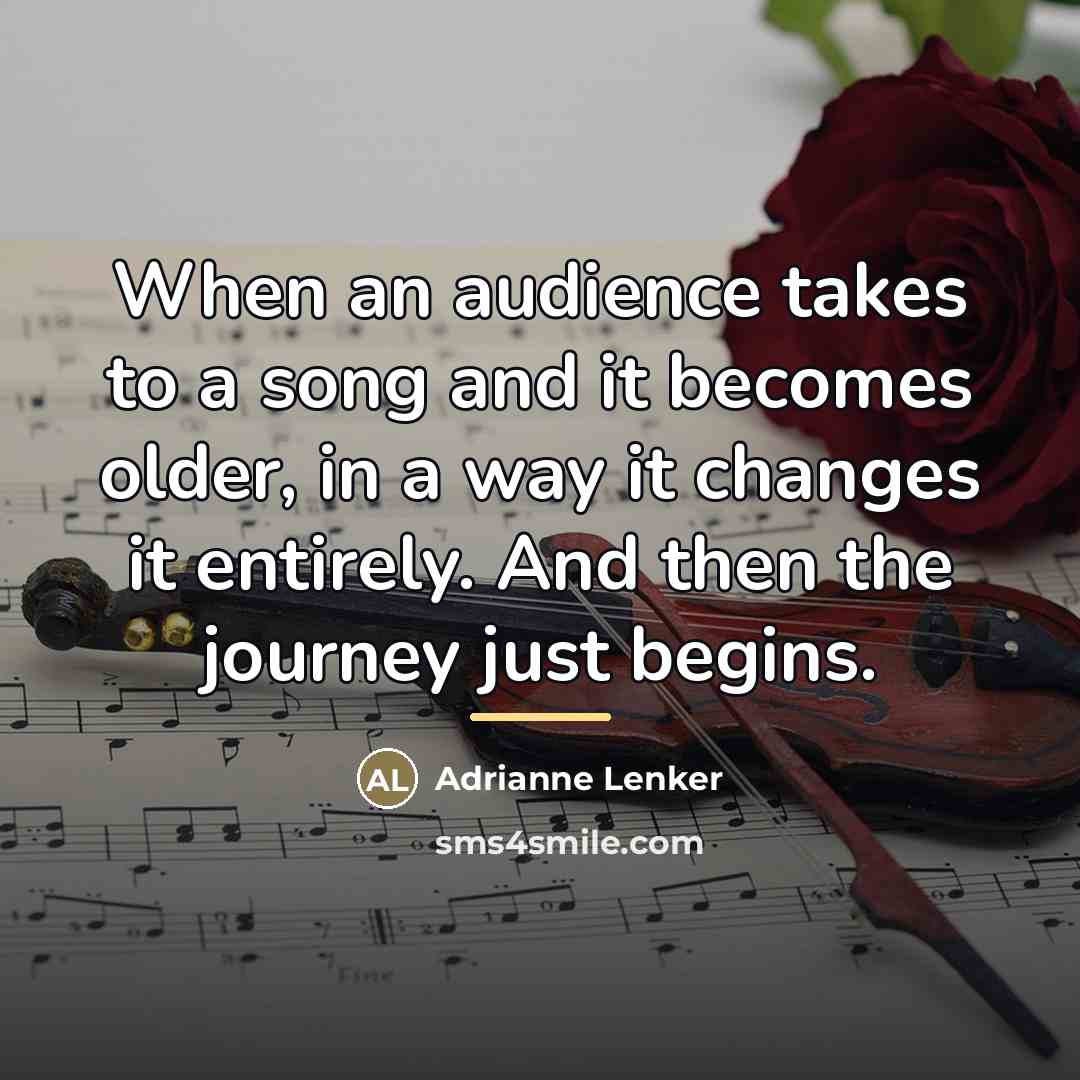 “When an audience takes to a song and it becomes…” quote by Adrianne Lenker