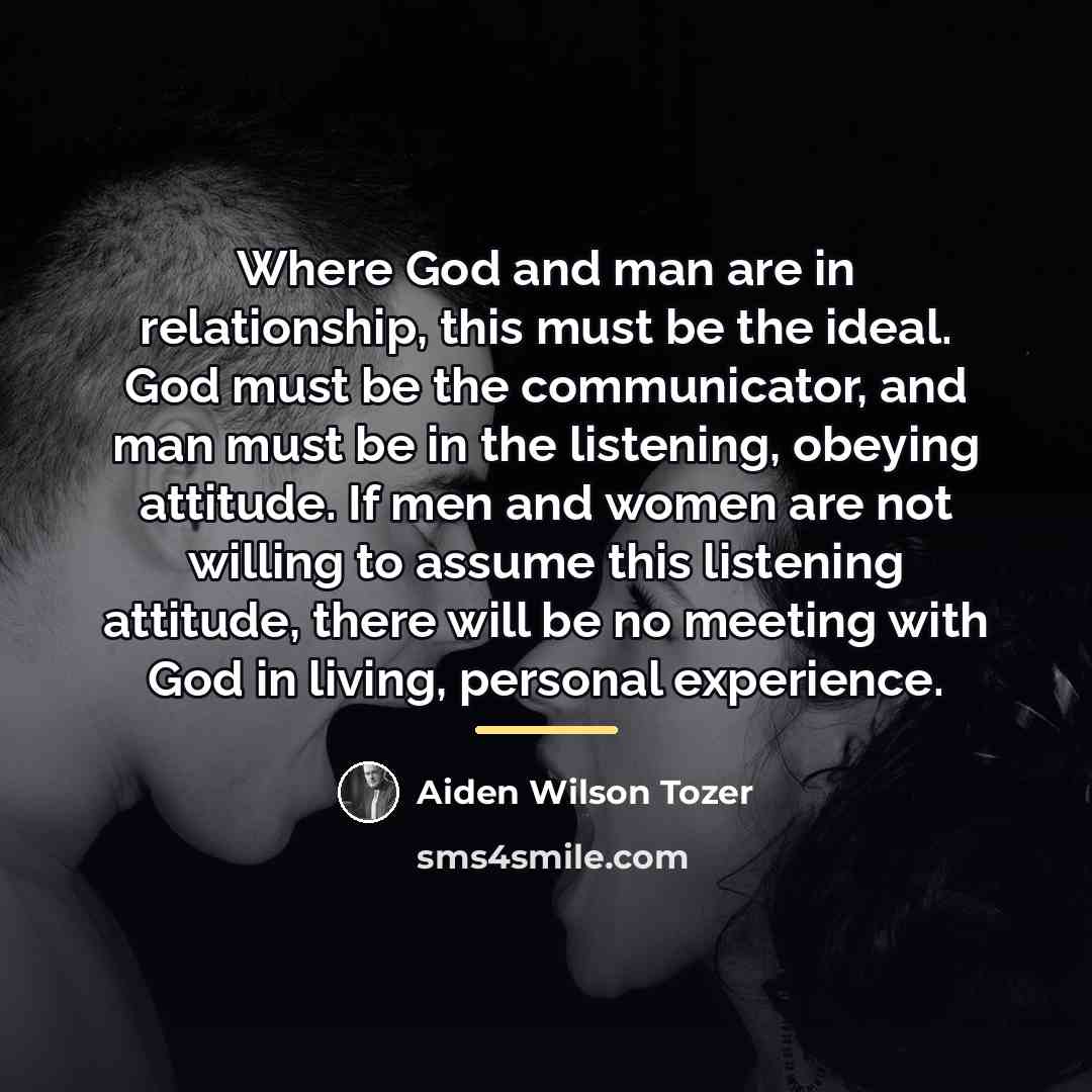 “Where God and man are in relationship, this must be…” quote by Aiden Wilson Tozer