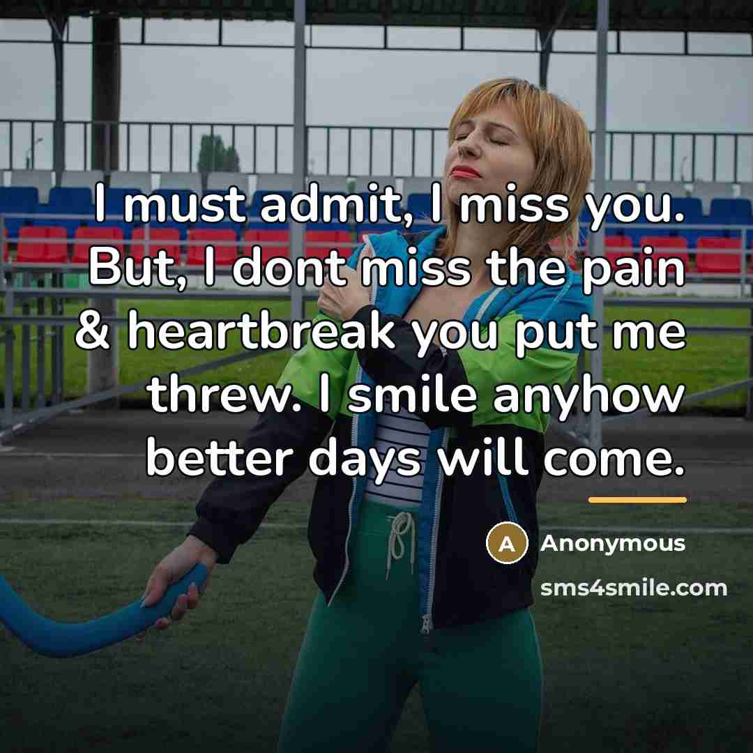 “I must admit, I miss you. But, I dont miss…” quote by Anonymous